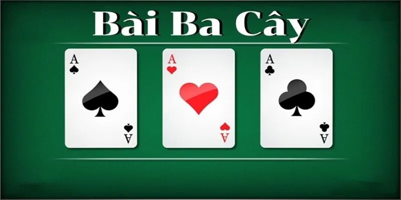 Hướng dẫn bet thủ đánh bài ba cây chi tiết nhất