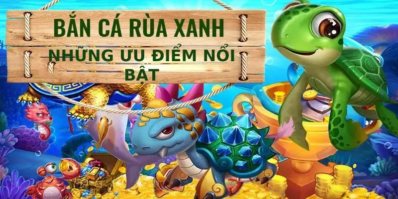 Hướng dẫn chơi bắn cá rùa xanh hiệu quả cho người mới